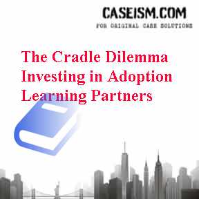 The Cradle Dilemma Investing in Adoption Learning Partners Case Solution The Cradle Dilemma Investing in Adoption Learning Partners Case Solution